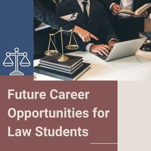 Future Career Opportunities for Law Students